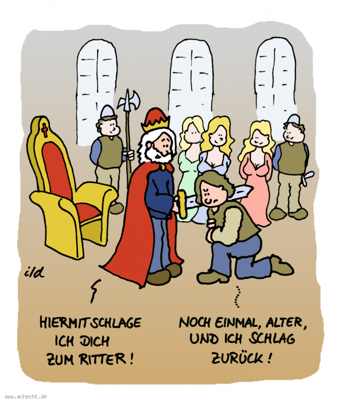 Cartoon: Zum Ritter: Ritter, König, Ritterschlag, Aufstieg, Karriere, Beruf, Burg