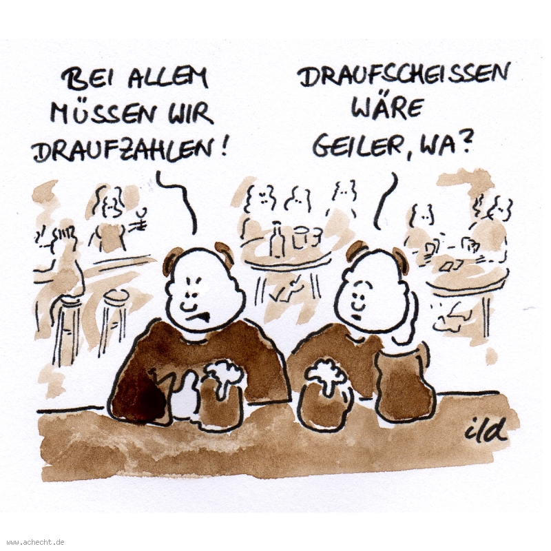 Cartoon: Draufzahlen: Geld, Wut, Widerstand, Ärger, Scheiße Cartoon: Draufzahlen: Geld, Wut, Widerstand, Ärger, Scheiße