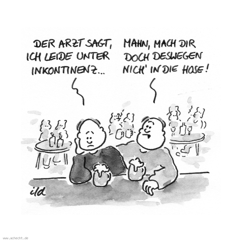 Cartoon: Inkontinenz: Inkontinenz, Medizin, Missverständnis, Unverständnis, Ignoranz, Angst, Hose, Einpinkeln, Mitreden
