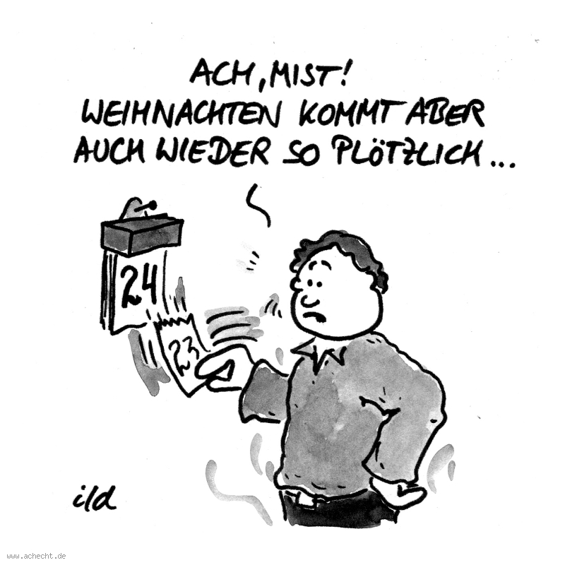 Cartoon: Weihnachten so plötzlich: Weihnachten, Kalender, Stress, Überraschung, Jahresende, Jahr, Ende