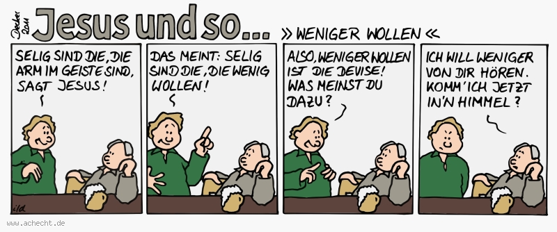 Cartoon: Weniger wollen: Religion, Jesus, Christentum, arm, Armut, wenig, wollen, selig, Himmel, Bescheidenheit, Geist