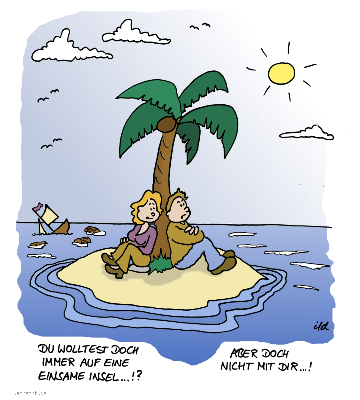 Cartoon: Einsame Insel: einsam, Ort, Insel, Meer, Paar, Beziehung, Ehe, Wunsch, Erfüllung, Psychologie, zusammen, gefangen, Gefängnis, Enttäuschung, Trennung, Missgeschick, Missverständnis, Strand, Palme, Sonne, Schiff, Untergang