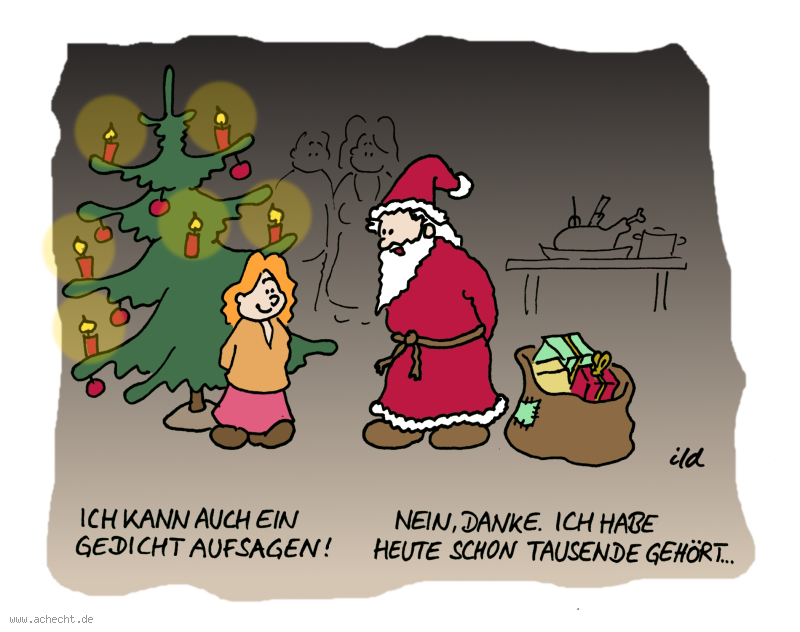 Cartoon: Ich hab heute schon tausend gehört: tausend, hören, Gedicht, Langeweile, Ärger, Sarkasmus, Religion, Weihnachten, Weihnachtsmann, Bescherung, Heiligabend