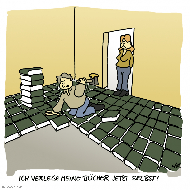 Cartoon: Ich verlege meine Bücher selbst: Buch, Verlag, Bücher, verlegen, Selbstverlag, Eigeninitiative, Boden, Bodenbelag, Selbsthilfe