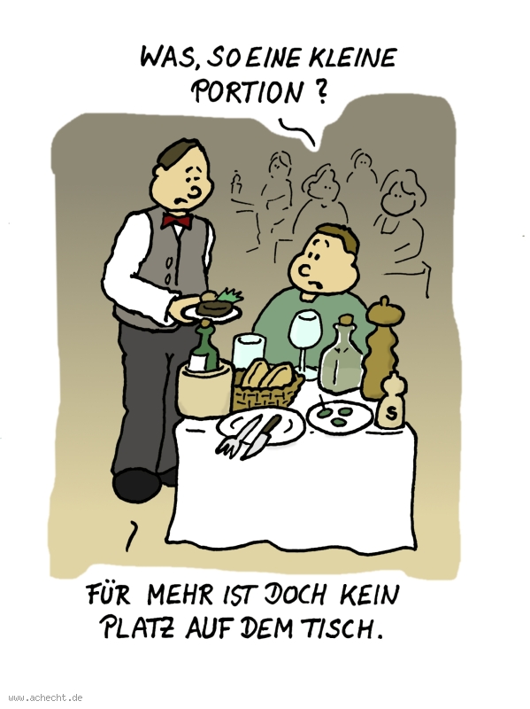 Cartoon: Kleine Portion: Restaurant, Gastronomie, Portion, Gast, Essen, Tisch, Platz, Fülle, voll, Platzmangel
