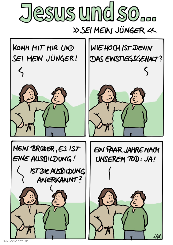 Cartoon: Sei mein Jünger: Religion, Glaube, Jesus, Gott, Christentum, Jünger, folgen, Follower, Business, Chef, Gehalt, Lohn, Praktikum, Karriere, Ausbildung, Job, Einstellung, Anstellung, Stellenangebot, Stelle