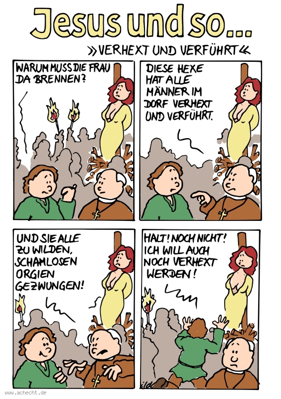 Cartoon: Verhext und verführt: Hexe, Scheiterhaufen, Verbrennung, Verfolgung, Inquisition, Christentum, Religion, Scheinheiligkeit, Verführung, verhext, Jesus