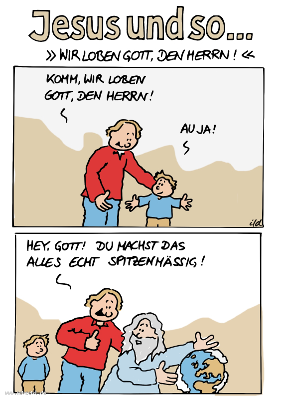 Cartoon: Wir loben Gott den Herrn: Religion, Glaube, Jesus, Gott, Christentum, Lob, loben, Herr, Spitze, gut, machen, Kompliment, wörtlich, Schöpfer