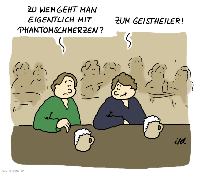 Cartoon: Mit Phantomschmerzen: Phantom, Schmerz, Geist, Heiler, Esoterik, Spiritualität, Ignoranz, ernst, nehmen, belächeln, abkanzeln, cancel, abtun, Gesundheit, Medizin, Arzt