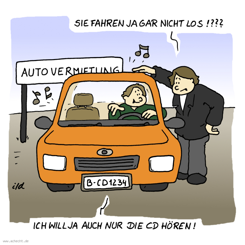 Cartoon: Sie fahren ja gar nicht: fahren, Auto, Fahrt, Vermietung, Miete, Car-Sharing, CD, hören, Musik, Unverständnis, Missbrauch, Umwidmung, Player, Audio