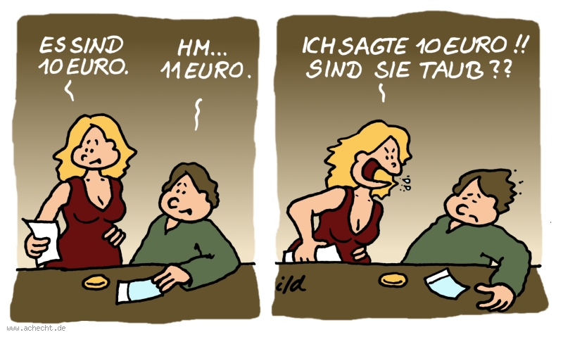 Cartoon: Es sind 10 Euro: Gastronomie, Restaurant, Café, Trinkgeld, Wirtschaft, Gast, Geld, bezahlen, Missverständnis, taub, Rechnung