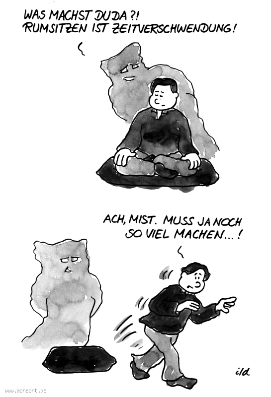 Cartoon: Angst - Muss ja noch so viel machen: Angst, Gefühl, Emotionen, Psychologie, Meditation, Spiritualität, Ablenkung, denken, Todo-Liste, Zeit, Verschwendung