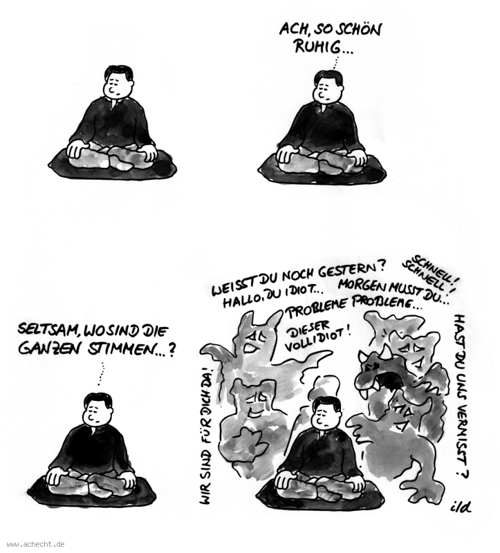 Cartoon: Angst - So schön ruhig: Angst, Gefühl, Emotionen, Psychologie, Meditation, Spiritualität, Ruhe, Ablenkung, stören, Stimme, hören, Wahrnehmung