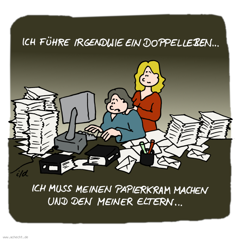 Cartoon: Doppelleben: Doppelleben, Leben, Arbeit, Pflege, Pflegegeld, Pflegestufe, Papierkram, Bürokratie, Post, Eltern, Kind, Erbe, Senioren, Selbstwirksamkeit, Einschränkung, Überforderung, Familie