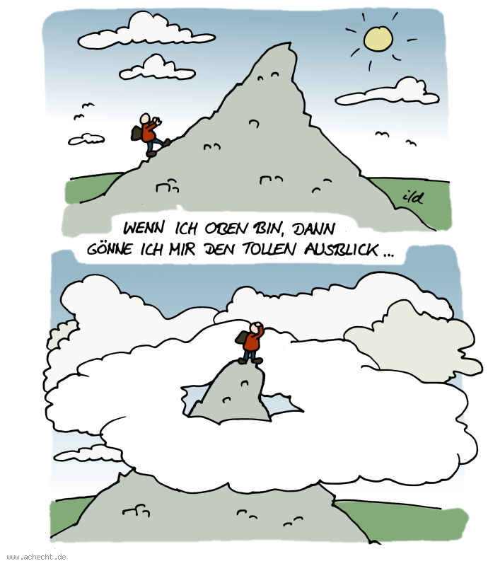 Cartoon: Wenn ich oben bin: oben, Berg, Ausblick, Achtsamkeit, Aufmerksamkeit, Hier, Jetzt, Wahrnehmung, toll, Blick, Fokus, Wolke, Sicht, sehen, Blockade, Psychologie, Therapie