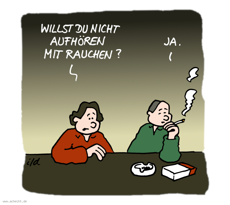 Cartoon: Willst du nicht aufhören: Rauchen, aufhören, Wunsch, Wollen, Willen, Zigarette